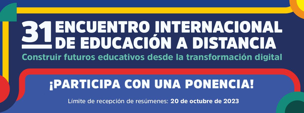 Participa como ponente en el Encuentro Internacional de Educación a Distancia. Fecha límite de recepción de resúmenes 20 de octubre