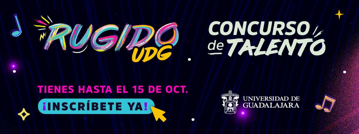 Rugido UDG - Concurso de talentos inscríbete antes del 15 de octubre. Dirigido a estudiantes de la UDG.